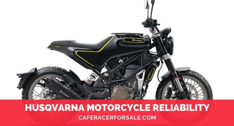 Everything You Need to Know About Determining the Husqvarna Motorcycle Reliability