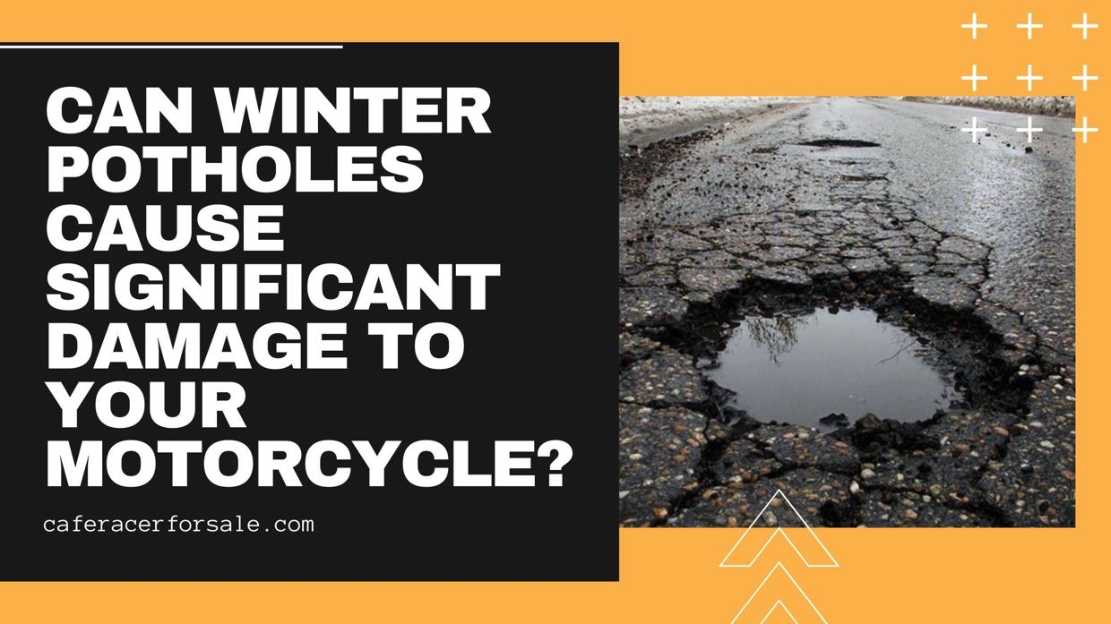 Can Winter Potholes Cause Significant Damage To Your Motorcycle?