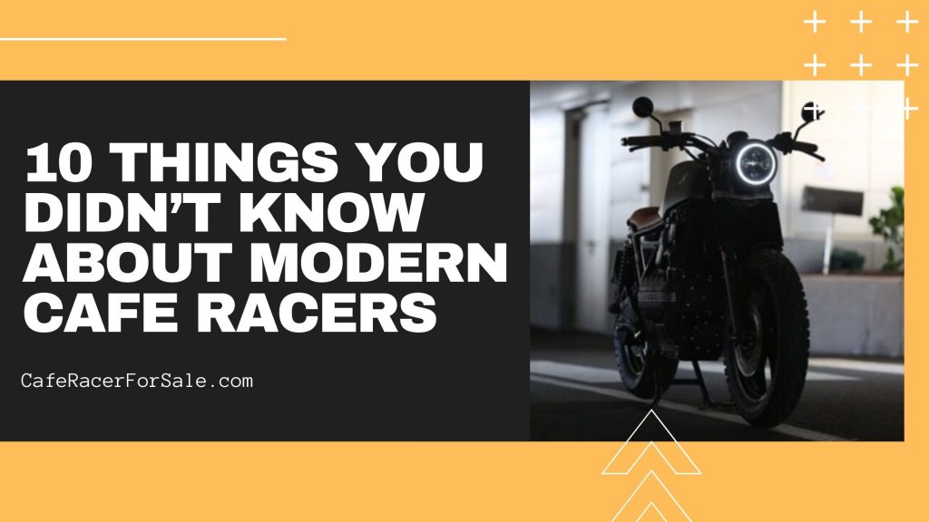10 Things You Didn T Know About Modern Cafe Racers Caferacerforsale